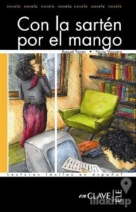 Con la Sarten por el Mango (LFEE Nivel-3) İspanyolca Okuma Kitabı