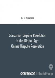 Consumer Dispute Resolution in the Digital Age: Online Dispute Resolution
