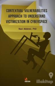 Contextual Vulnerabilities Approach To Understand Victimization In Cyberspace