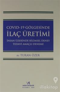 Covıd-19 Gölgesinde İlaç Üretimi İnsan Üzerinde Bilimsel Deney Tedavi Amaçlı Deneme (Ciltli)