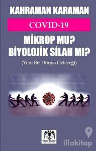 Covid 19 Mikrop mu? Biyolojik Silah mı?