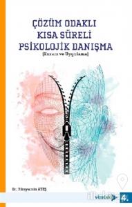 Çözüm Odaklı Kısa Süreli Psikolojik Danışma (Kuram ve Uygulama)