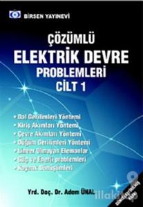 Çözümlü Elektrik Devre Problemleri Cilt: 1