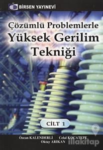 Çözümlü Problemlerle Yüksek Gerilim Tekniği Cilt: 1