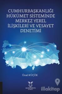 Cumhurbaşkanlığı Hükümet Sisteminde Merkez Yerel İlişkileri ve Vesayet Denetimi