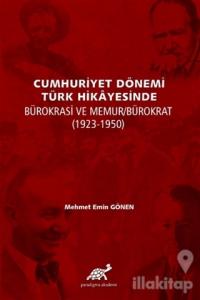 Cumhuriyet Dönemi Türk Hikayesinde Bürokrasi ve Memur/Bürokrat (1923-1350) (Ciltli)