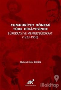 Cumhuriyet Dönemi Türk Hikayesinde Bürokrasi ve Memur/Bürokrat (1923-1950)