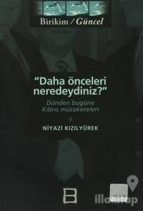 Daha Önceleri Neredeydiniz?