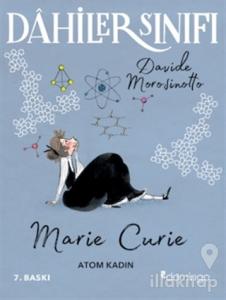 Dahiler Sınıfı: Marie Curie - Atom Kadın