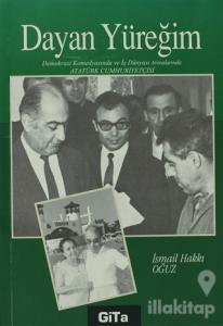 Dayan Yüreğim Demokrasi Komedyasında ve İş Dünyası Arenalarında Atatürk Cumhuriyetçisi