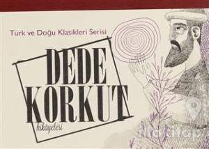Dede Korkut Hikayeleri - Türk ve Doğu Klasikleri Serisi