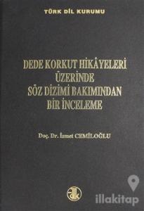 Dede Korkut Hikayeleri Üzerinde Söz Dizimi Bakımından Bir İnceleme (Ciltli)
