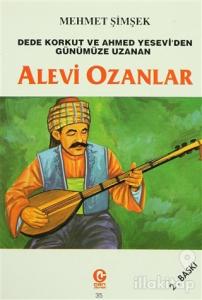 Dede Korkut ve Ahmed Yesevi'den Günümüze Uzanan Alevi Ozanlar