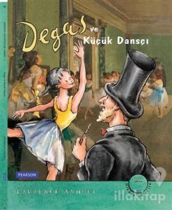 Degas ve Küçük Dansçı (Ciltli)