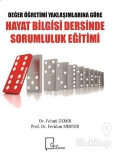 Değer Öğretimi Yaklaşımlarına Göre Hayat Bilgisi Dersinde Sorumluluk Eğitimi