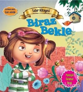 Değerlere İlk Adım - Sabır Hikayesi: Biraz Bekle
