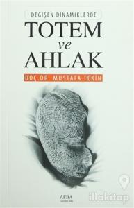 Değişen Dinamiklerde Totem ve Ahlak