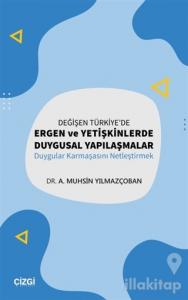 Değişen Türkiye'de Ergen ve Yetişkinlerde Duygusal Yapılaşmalar