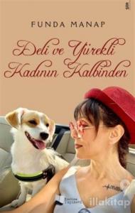 Deli ve Yürekli Kadının Kalbinden