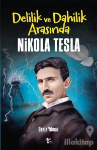 Delilik ve Dahilik Arasında Nikola Tesla