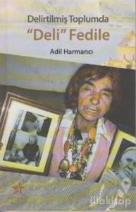 Delirtilmiş Toplumda Deli Fedile