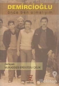 Demircioğlu Önce Ben Olmalıyım