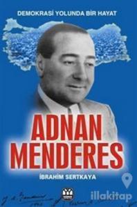 Demokrasi Yolunda Bir Hayat - Adnan Menderes