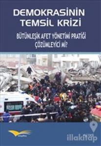 Demokrasinin Temsil Krizi : Bütünleşik Afet Yönetimi Pratiği Çözümleyici mi?