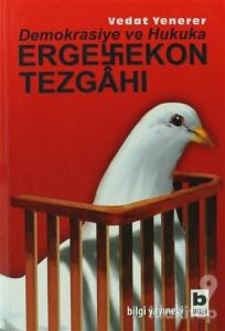 Demokrasiye ve Hukuka Ergenekon Tezgahı