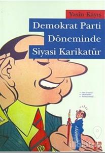 Demokrat Parti Döneminde Siyasi Karikatür