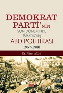 Demokrat Parti'nin Son Döneminde Türkiye'nin ABD Politikası (1957-1960)