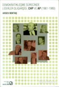 Demokratikleşme Sürecinde Liderler Oligarşisi, CHP ve AP (1961-1980)