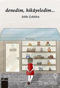 Denedim, Hikayeledim