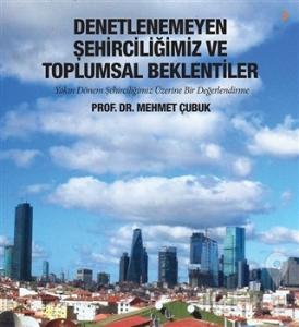 Denetlenemeyen Şehirciliğimiz ve Toplumsal Beklentiler