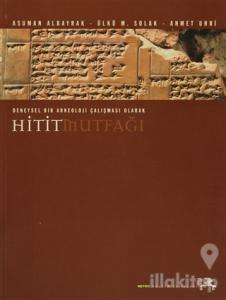 Deneysel Bir Arkeoloji Çalışması Olarak Hitit Mutfağı