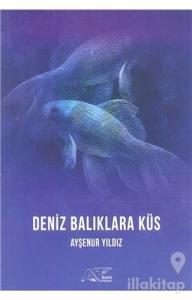 Deniz Balıklara Küs