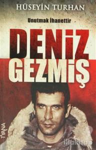 Deniz Gezmiş - Unutmak İhanettir