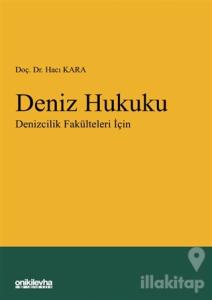Deniz Hukuku - Denizcilik Fakülteleri İçin (Ciltli)