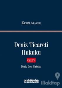Deniz Ticareti Hukuku Cilt 4 - Deniz İcra Hukuku (Ciltli)