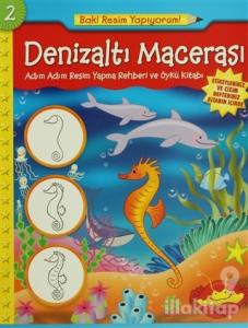 Denizaltı Macerası - Adım Adım Resim Yapma Rehberi ve Öykü Kitabı
