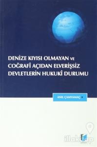 Denize Kıyısı Olmayan ve Coğrafi Açıdan Elverişsiz Devletlerin Hukuki Durumu