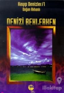 Deniz'i Beklerken Kayıp Denizler 1