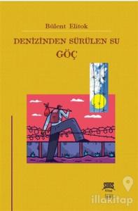 Denizinden Sürülen Su: Göç