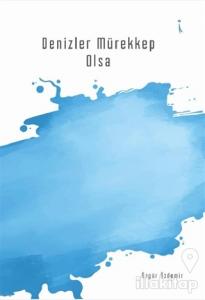 Denizler Mürekkep Olsa