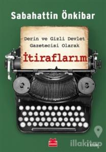Derin ve Gizli Devlet Gazetecisi Olarak İtiraflarım