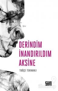 Derindim İnandırıldım Aksine