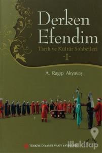 Derken Efendim - Tarih ve Kültür Sohbetleri - 1