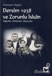 Dersim 1938 ve Zorunlu İskan