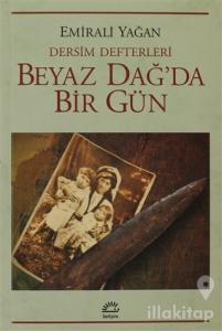 Dersim Defterleri - Beyaz Dağ'da Bir Gün