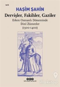 Dervişler, Fakihler, Gaziler - Erken Osmanlı Döneminde Dini Zümreler (1300-1400)
